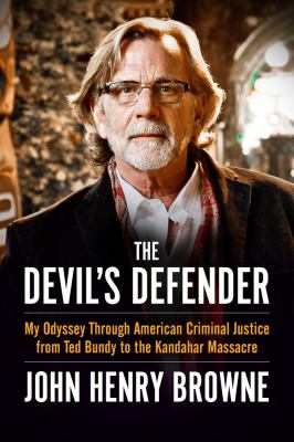 The devil's defender : my odyssey through American criminal justice from Ted Bundy to the Kandahar massacre cover image
