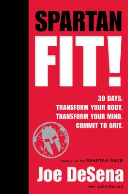 Spartan fit! : 30 days. Transform your mind. Transform your body. Commit to grit. cover image