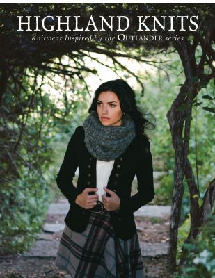 Highland knits : knitwear inspired by the Outlander series cover image
