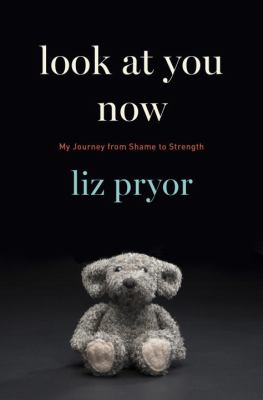 Look at you now : my journey from shame to strength cover image