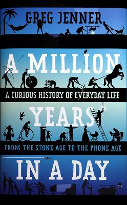 A million years in a day : a curious history of everyday life from the Stone Age to the phone age  cover image cdn