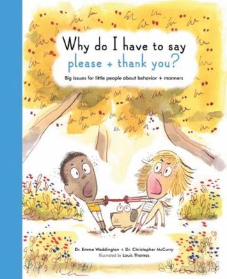 Why do I have to say please and thank you? : big issues for little people about behavior and manners cover image