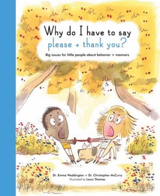 Why do I have to say please and thank you? : big issues for little people about behavior and manners  cover image cdn