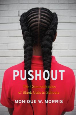 Pushout : the criminalization of black girls in schools cover image