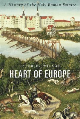 Heart of Europe : a history of the Holy Roman Empire cover image
