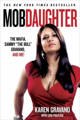 Mob daughter : the mafia, Sammy "the bull" Gravano, and me! cover image