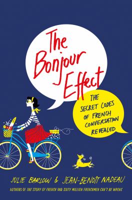 The Bonjour effect : the secret codes of French conversation revealed cover image