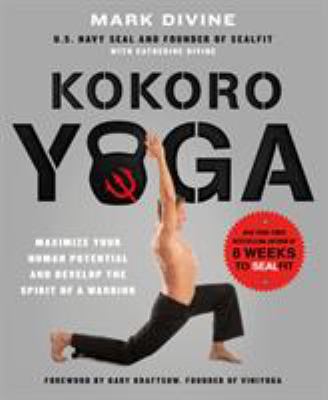 Kokoro yoga : maximize your human potential and develop the spirit of a warrior  cover image cdn