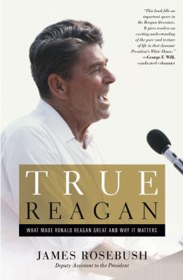 True Reagan What Made Ronald Reagan Great and Why It Matters cover image