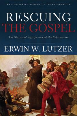 Rescuing the Gospel : the story and significance of the Reformation cover image