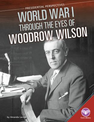 World War I through the eyes of Woodrow Wilson cover image
