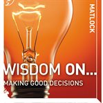 Wisdom on making good decisions cover image cdn