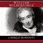 William Wilberforce: a hero for humanity cover image cdn