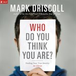 Who do you think you are?: finding your true identity in Christ cover image cdn