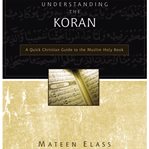 Understanding the Koran: a quick Christian guide to the Muslim holy book cover image cdn