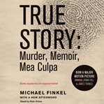True story: murder, memoir, mea culpa cover image cdn