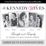 The Kennedy wives: triumph and tragedy in America's most public family cover image cdn