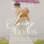 Spring brides: A year of weddings novella collection cover image cdn
