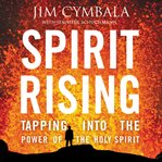Spirit rising: tapping into the power of the Holy Spirit cover image cdn