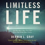 Limitless life: you are more than your past when God holds your future cover image cdn