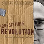 The irresistible revolution: living as an ordinary radical cover image cdn