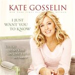 I just want you to know: letters to my kids on love, faith, and family cover image cdn