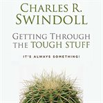 Getting through the tough stuff: it's always something! cover image cdn