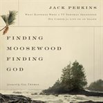 Finding Moosewood, finding God: what happened when a tv newsman abandoned his career for life on an island cover image cdn