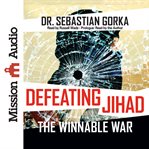Defeating Jihad: The Winnable War cover image cdn