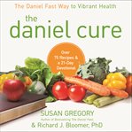 The Daniel cure: the Daniel fast way to vibrant health cover image cdn
