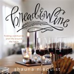 Bread & wine: a love letter to life around the table with recipes cover image cdn