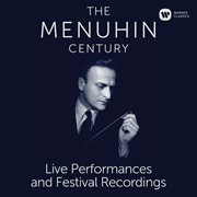 The menuhin century - live performances and festival recordings cover image cdn