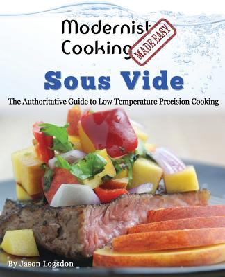 Modernist cooking made easy : sous vide : the authoritative guide to low temperature precision cooking cover image