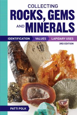 Collecting rocks, gems and minerals : identification, values, lapidary uses cover image