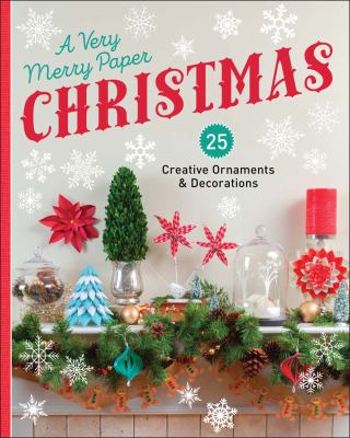 A very merry paper Christmas : 25 creative ornaments & decorations cover image