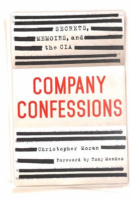 Company confessions : secrets, memoirs, and the CIA cover image