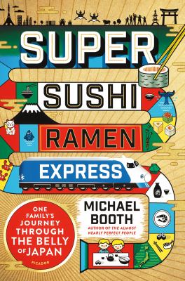 Super sushi ramen express : one family's journey through the belly of Japan  cover image cdn