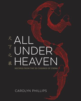 All under heaven : recipes from the 35 cuisines of China cover image