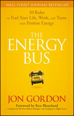 The energy bus 10 rules to fuel your life, work, and team with positive energy cover image cdn