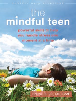 The mindful teen Powerful Skills to Help You Handle Stress One Moment at a Time cover image