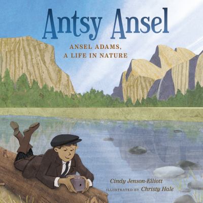 Ansty Ansel : Ansel Adams, a life in nature cover image