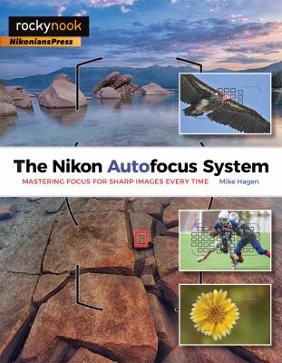 Nikon autofocus system : mastering focus for sharp images every time. cover image
