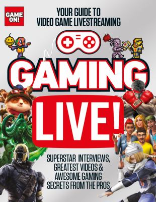 Gaming live! : your guide to video game livestreaming cover image
