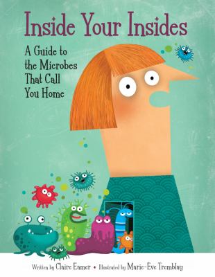 Inside your insides : a guide to the microbes that call you home cover image