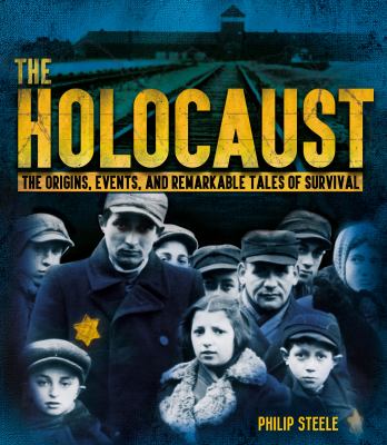 The Holocaust : the origins, events, and remarkable tales of survival cover image