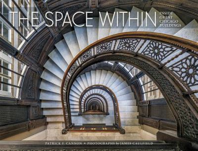 The space within : inside great Chicago buildings cover image