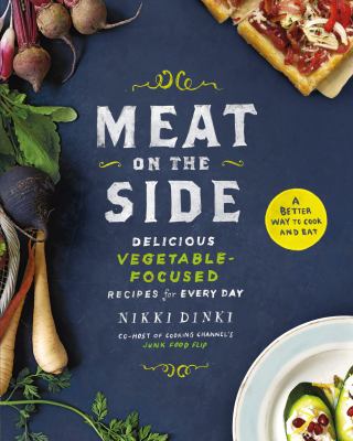 Meat on the side : delicious vegetable-focused recipes for every day cover image