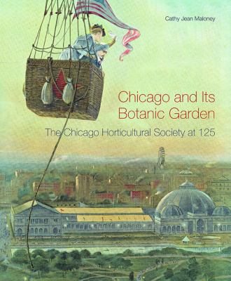 Chicago and its botanic garden : the Chicago Horticultural Society at 125 cover image