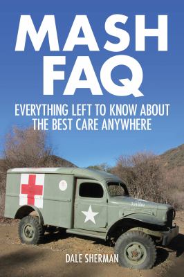 M.A.S.H. FAQ : everything left to know about the best care anywhere cover image