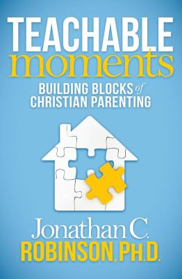 Teachable moments building blocks of christian parenting cover image